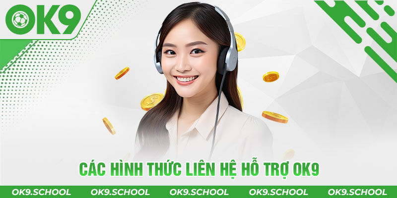 Các hình thức liên hệ Hỗ trợ OK9