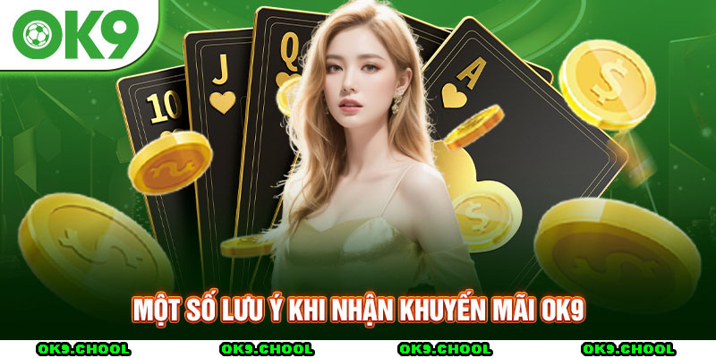 Một số lưu ý khi nhận khuyến mãi OK9