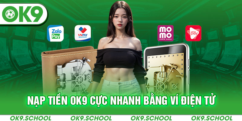 Nạp tiền OK9 cực nhanh bằng ví điện tử