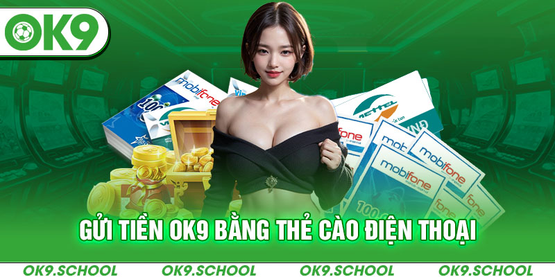 Gửi tiền OK9 bằng thẻ cào điện thoại