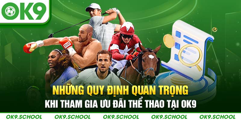 Những quy định quan trọng khi tham gia ưu đãi thể thao tại OK9