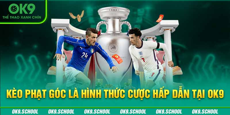 Kèo phạt góc là hình thức cược hấp dẫn tại OK9