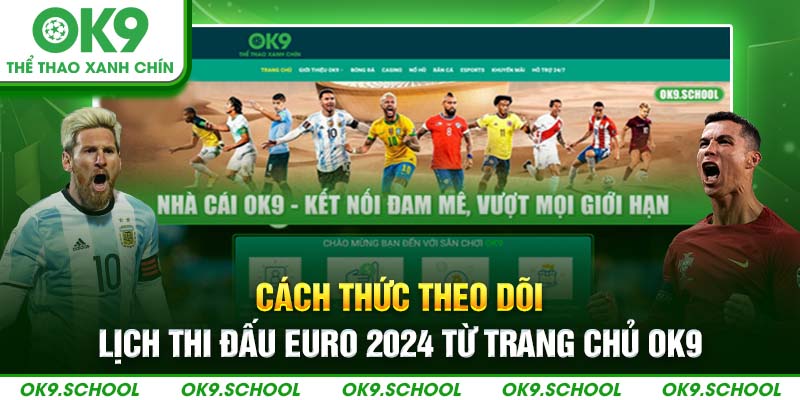 Cách thức theo dõi lịch thi đấu Euro 2024 từ trang chủ OK9